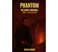 PHANTOM The Ghost Protocol: Part II The Last Echo