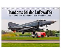 Phantoms bei der Luftwaffe (Tischkalender 2026 DIN A5 quer), CALVENDO Monatskalender: Die letzten Einsätze der F-4F für Deutschland