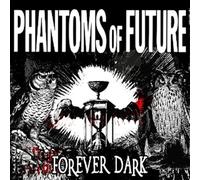Phantoms of Future - FOREVER DARK [Vinilo]