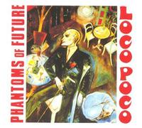 Phantoms of Future - Loco poco