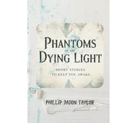 Phantoms of the Dying Light: Short Stories to Keep You Awake (The Midnight Manuscripts)