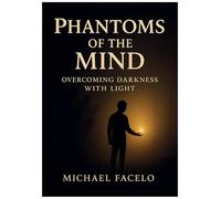 Phantoms of the Mind: Overcoming Darkness with Light