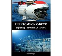 Phantoms on C-Deck: Exploring the Wreck of Titanic