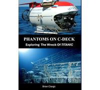 Phantoms on C Deck: Exploring the Wreck of Titanic