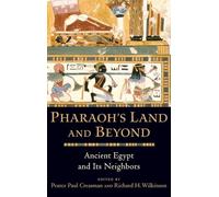 Pharaoh's Land and Beyond: Ancient Egypt and Its Neighbors