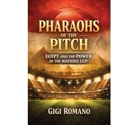 Pharaohs of the Pitch: Egypt and the Power of the Nations Cup
