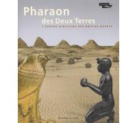 Pharaon des Deux Terres: L'épopée africaine des Rois de Napata