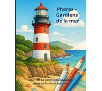 Phares - Gardiens des mers: Un livre de coloriage pour petits et grands (Happy Colouring Books)