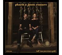 Pharis & Jason Romero - Tell 'Em You Were Gold [Vinilo]