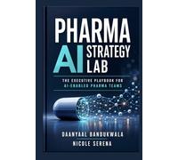 Pharma Ai Strategy Lab: The Executive Playbook for Ai-Enabled Pharma Teams