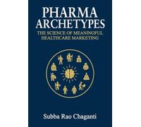 Pharma Archetypes: The Science of Meaningful Healthcare Marketing