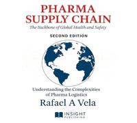 Pharma Supply Chain: The Backbone of Global Health and Safety (Supply Chain Strategy & Leadership Series)