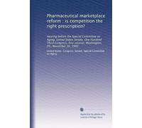 Pharmaceutical marketplace reform : is competition the right prescription?: Hearing before the Special Committee on Aging, United States Senate, One ... session, Washington, DC, November 16, 1993
