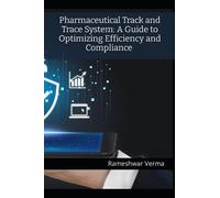 Pharmaceutical Track and Trace System: A Guide to Optimizing Efficiency and Compliance: Serialization data is backbone of digital transformation