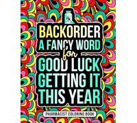 Pharmacist Coloring Book: A Hilarious and Funny Pharmacy Gift for Appreciation Week for Women and Men