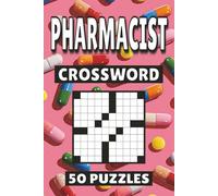 Pharmacist Crossword: 50 Puzzles For Kids, Adults and Seniors Easy Mind-Stimulating Fun and Engaging Challenges for Mental Relaxation and Vocabulary