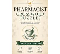 Pharmacist Crossword Puzzles: Easy to Read Large Print Crossword Puzzles about Medicines, Pharmacology, Healthcare and More | 6x9, 120 Pages | 60 ... (Everyday Heroes Puzzle Collection)