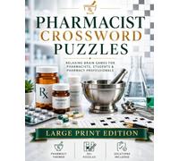 Pharmacist Crossword Puzzles: Large Print Crossword Puzzles with Easy to Read Clues about Pharmacy, Medicines, Prescriptions and More | 8x10, 120 ... (Everyday Heroes Puzzle Collection)
