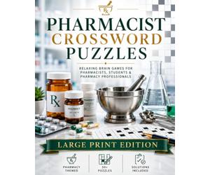 Pharmacist Crossword Puzzles: Large Print Crossword Puzzles with Easy to Read Clues about Pharmacy, Medicines, Prescriptions and More | 8x10, 120 ... (Everyday Heroes Puzzle Collection)