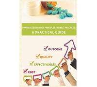 Pharmacoeconomics Principles and Best Practices: A Practical Guide