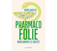 Pharmacofolie. Médicaments Et Société (ebook)