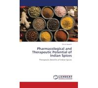 Pharmacological and Therapeutic Potential of Indian Spices: Therapeutic Benefits of Indian Spices