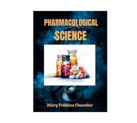 Pharmacological Science: A Beginner's Guide For Students, Nurses And Everyday Practice