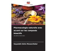 Pharmacologie naturelle avec accent sur les composés bioactifs: des plantes médicinales