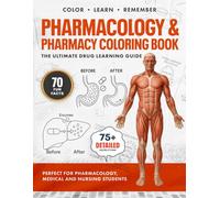Pharmacology and Pharmacy Coloring Book: Ultimate Drug Learning Textbook for Nursing, Medical, and Pharmacy Students to Master Medications, Drug Classes, and Mechanisms