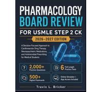 Pharmacology Board Review for USMLE Step 2 Ck 2026-2027: A Decision-Focused Approach to Cardiovascular Drug Therapy, Neuropsychiatric Medications, and Antimicrobial Prescribing for Medical Students