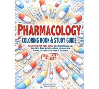 Pharmacology Coloring Book & Study Guide: Master the Top 200+ Drugs with Rapid Recall and High-Yield Review for Exam Prep, designed for Nursing, Pharmacy, and Medical Students