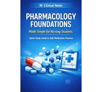 Pharmacology Foundations: Made Simple for Nursing Students (M. Clinical Notes Pharmacology Series)