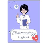 Pharmacology Logbook: Nurses Study Guide