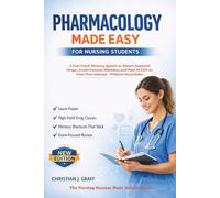 Pharmacology Made Easy for Nursing Students: A Fast-Track Memory System to Master Essential Drugs, Avoid Common Mistakes, and Pass NCLEX on Your First ... (The Nursing Success Made Simple Series)