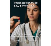 Pharmacology Made Easy & Memorable: Volume X - Applied Pharmacology & Exam Mastery