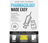Pharmacology Made Easy: Top 100 Medications for Nursing Students, Medical Students and Healthcare Professionals: (NCLEX, HESI/ATI, PANCE, USMLE, NAPLEX) (Made Easy Academy Series)