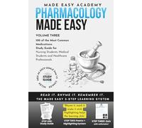 Pharmacology Made Easy, Vol. 3 for Nursing Students, Medical Students, NCLEX & Healthcare Exam Prep: 3-Part Learning System with Study Guide, Mnemonics & Practice Questions for Every Medication
