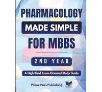 Pharmacology Made Simple For Mbbs 2nd Year: A High-Yield, Exam-Oriented Study Guide to Drug Classifications, Mechanisms & Antidotes for Medical Students (High Yield Exam Medical Notes Series)