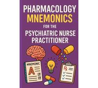 Pharmacology Mnemonics for the Psychiatric Nurse Practitioner