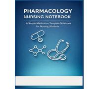 Pharmacology Nursing Notebook: Medication Template Organizer for Nursing Students: Simple Drug Template Pages to Organize Medications by Class | ... | Perfect Study Companion for Nursing Schoo