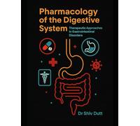 Pharmacology of the Digestive System: Therapeutic Approaches in Gastrointestinal Disorders (Medical Pharmacology)