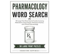 Pharmacology Word Search: 90 Large Print Medical Word Search Puzzles Featuring Medications, Drug Classes, Pharmacy Terms & Clinical Pharmacology (Medical & Healthcare Word Search Series.)