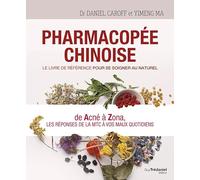 Pharmacopée chinoise: Le livre de référence pour se soigner au naturel