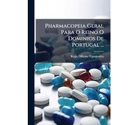 Pharmacopeia Geral Para O Reino O Dominios De Portugal ...
