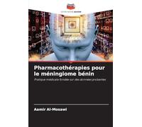 Pharmacothérapies pour le méningiome bénin: Pratique médicale fondée sur des données probantes