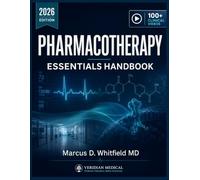 PHARMACOTHERAPY ESSENTIALS HANDBOOK: Core Disease States, Evidence-Based Drug Therapy, Treatment Algorithms, and Patient Monitoring for Clinical Practice