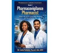 Pharmacovigilance Pharmacist: A Day in the Life of a Drug Safety Pharmacist and How to Become One (PHARMACIST CAREERS UNLOCKED)