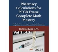 Pharmacy Calculations for PTCB Exam: Complete Math Mastery: 500+ Practice Problems with Step-by-Step Solutions, Flashcards & Test-Taking Strategies by ... - Pass the PTCE Math (PTCB Exam Prep Series)