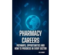 Pharmacy Careers: Pathways, Opportunities and How to Progress in Every Sector (The Pharmacy Mastery Series)
