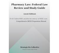 Pharmacy Law: Federal Law Review and Study Guide: For the Uniform MPJE and federal law content of all MPJE exams